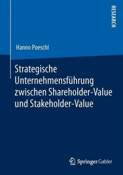 Strategische Unternehmensführung zwischen Shareholder-Value und Stakeholder-Value - Poeschl, Hanno