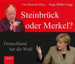 Steinbrück oder Merkel? - Müller-Vogg, Hugo;Heye, Uwe-Karsten