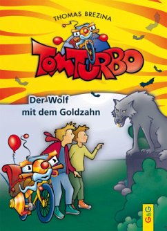 Der Wolf mit dem Goldzahn / Tom Turbo Bd.1 - Brezina, Thomas