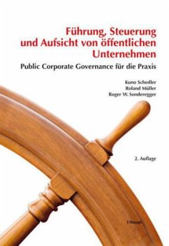 Führung, Steuerung und Aufsicht von öffentlichen Unternehmen - Schedler, Kuno; Müller, Roland; Sonderegger, Roger W.