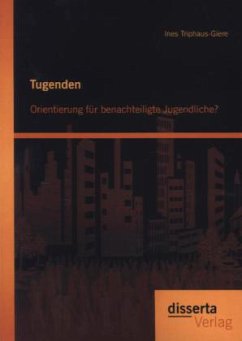 Tugenden: Orientierung für benachteiligte Jugendliche? - Triphaus-Giere, Ines