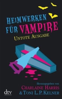 Heimwerken für Vampire. Untote Ausgabe - Harris, Charlaine; Kelner, Toni L.P.