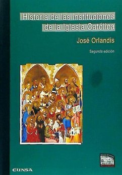 Historia de las insituciones de la Iglesia Católica - Orlandis, José