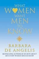 What Women Want Men To Know (eBook, ePUB) - Angelis, Barbara De