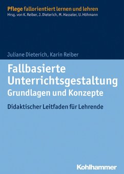 Fallbasierte Unterrichtsgestaltung - Grundlagen und Konzepte - Dieterich, Juliane;Reiber, Karin