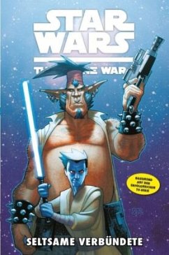 Seltsame Verbündete / Star Wars - The Clone Wars (Comic zur TV-Serie) Bd.11 - Dewey, Ben