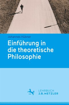 Einführung in die theoretische Philosophie - Hübner, Johannes