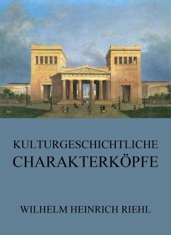 Kulturgeschichtliche Charakterköpfe (eBook, ePUB) - Riehl, Wilhelm Heinrich