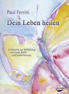 Dein Leben heilen - Ferrini, Paul