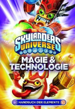 Magie & Technologie / Skylanders Universe - Handbuch der Elemente Bd.1