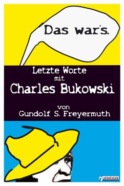 Das war's. Letzte Worte mit Charles Bukowski (eBook, ePUB) - Freyermuth, Gundolf S.
