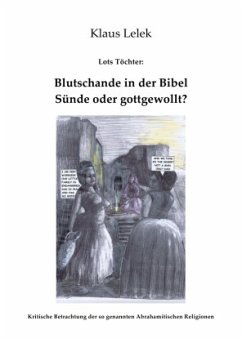 Lots Töchter: Blutschande in der Bibel - gottgewollt? - Lelek, Klaus