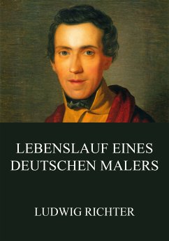 Lebenslauf eines deutschen Malers (eBook, ePUB) - Richter, Ludwig