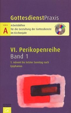 1. Advent bis letzter Sonntag nach Epiphanias, m. CD-ROM / GottesdienstPraxis, Serie A, 6. Perikopenreihe Bd.1