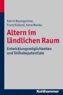 Altern im ländlichen Raum - Baumgartner, Katrin;Kolland, Franz;Wanka, Anna