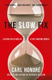 The Slow Fix: Solve Problems, Work Smarter and Live Better in a Fast World (eBook, ePUB)