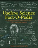 The Utterly, Completely, and Totally Useless Science Fact-o-pedia (eBook, ePUB)