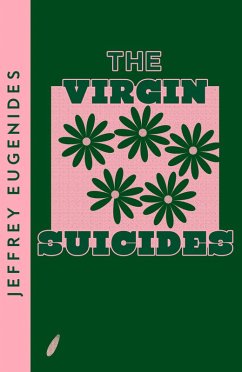 The Virgin Suicides (eBook, ePUB) - Eugenides, Jeffrey