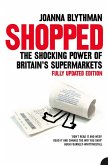 Shopped: The Shocking Power of British Supermarkets (eBook, ePUB)