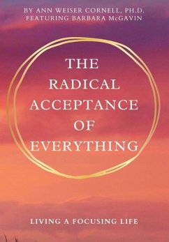 Cover The Radical Acceptance of Everything: Living a Focusing Life