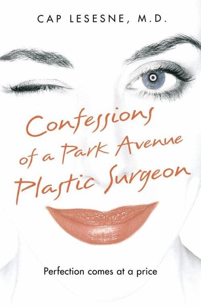 Confessions of a Park Avenue Plastic Surgeon (eBook, ePUB) Confessions of a Park Avenue Plastic Surgeon (eBook, ePUB)