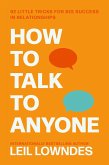 How to Talk to Anyone: 92 Little Tricks for Big Success in Relationships (eBook, ePUB)