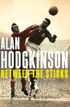 Between the Sticks (eBook, ePUB) - Hodgkinson, Alan
