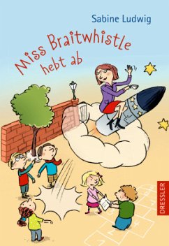 Miss Braitwhistle hebt ab / Miss Braitwhistle Bd.3 - Ludwig, Sabine