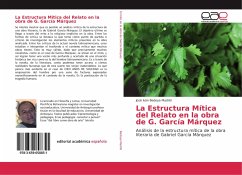 La Estructura Mítica del Relato en la obra de G. García Márquez - Bedoya Madrid, José Iván
