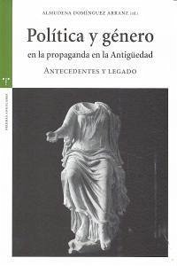 Política y género en la propaganda de la Antigüedad : antecedentes y legado