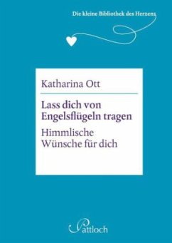 Lass dich von Engelsflügeln tragen - Ott, Katharina