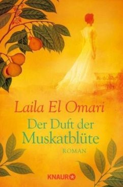Der Duft der Muskatblüte / Gewürzhändler-Saga Bd.1 - Omari, Laila El