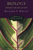 Biology Through the Eyes of Faith (eBook, ePUB) Biology Through the Eyes of Faith (eBook, ePUB)