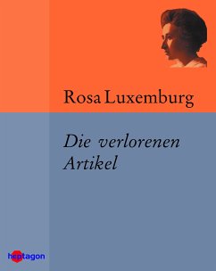 Die verlorenen Artikel (eBook, ePUB) - Luxemburg, Rosa