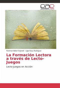 La Formación Lectora a través de Lecto-Juegos - Bello Forjonell, Floriman;Rodríguez, Ligia Rosa