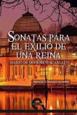 Sonatas para el exilio de una reina : diario de Doménico Scarlatti Sonatas para el exilio de una reina : diario de Doménico Scarlatti