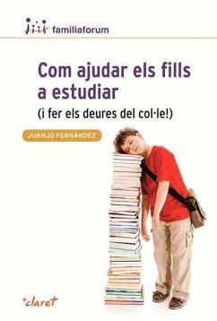 Com ajudar els fills a estudiar : (i fer els deures del col·le!) - Fernández Sola, Juanjo; Fernández Sola, Juanjo ()