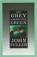 The Grey Among The Green - Fuller, John