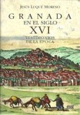 Granada en el siglo XVI : testimonios de la época