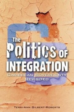 The Politics of Integration - Roberts, Terri-Ann Gilbert; Gilbert-Roberts, Terri-Ann