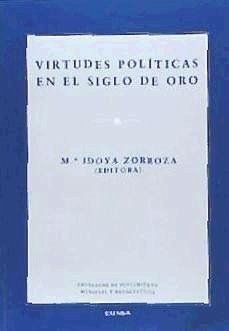Virtudes políticas en el Siglo de Oro - Zorroza, María Idoya