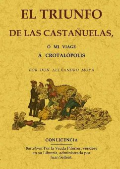 El triunfo de las castañuelas o mi viage a Crotalópolis - Moya, Alejandro