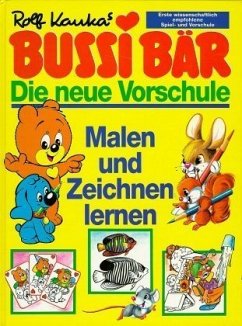 Malen und Zeichnen lernen / Bussi Bär, die neue Vorschule Malen und Zeichnen lernen / Bussi Bär, die neue Vorschule