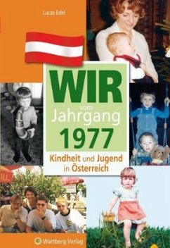 Wir vom Jahrgang 1977 - Kindheit und Jugend in Österreich - Edel, Lucas