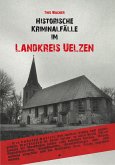 Historische Kriminalfälle im Landkreis Uelzen