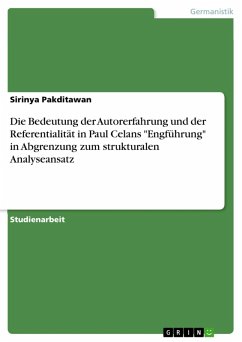 Die Bedeutung der Autorerfahrung und der Referentialität in Paul Celans &quote;Engführung&quote; in Abgrenzung zum strukturalen Analyseansatz (eBook, ePUB)