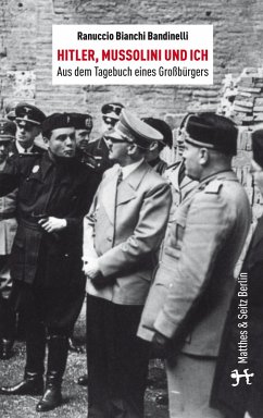 Hitler, Mussolini und Ich - Bandinelli, Ranuccio Bianchi