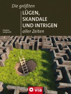 Die größten Lügen, Skandale und Intrigen aller Zeiten - Lamprecht, Stephan