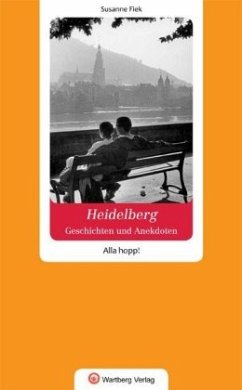 Geschichten und Anekdoten aus Heidelberg. Alla hopp! - Fiek, Susanne