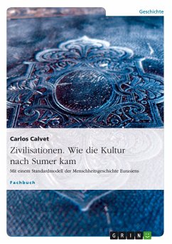 Zivilisationen. Wie die Kultur nach Sumer kam (eBook, ePUB) - Calvet, Carlos